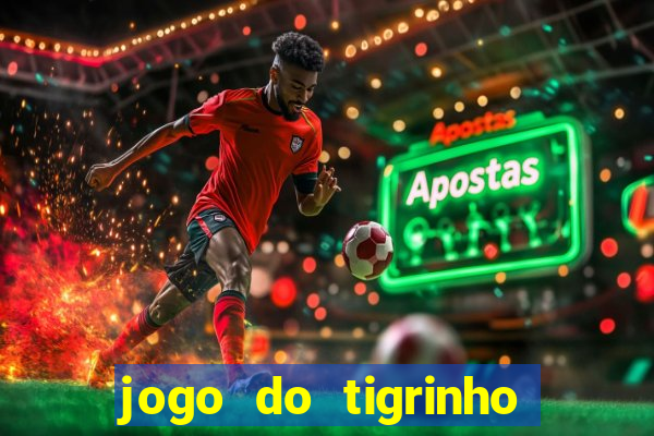 jogo do tigrinho gratis sem deposito